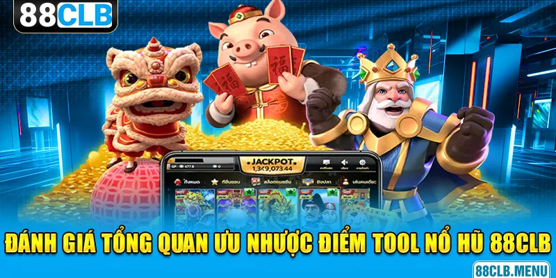 Đánh giá tổng quan ưu nhược điểm của phần mềm hack nổ hũ
