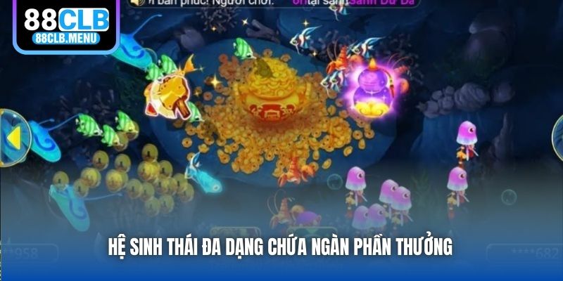 Hệ sinh thái đa dạng chứa ngàn phần thưởng
