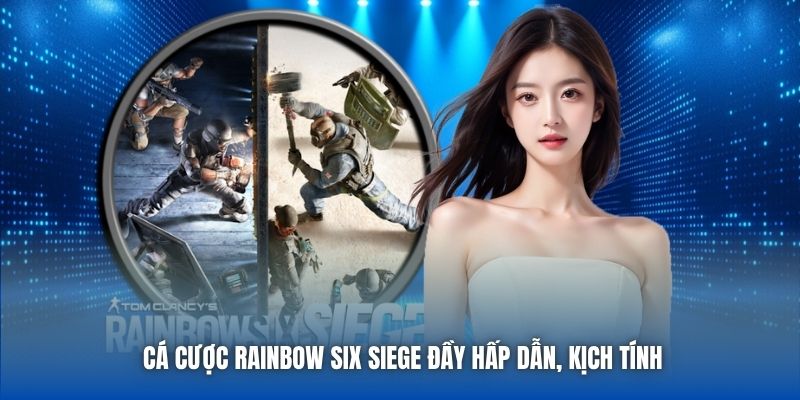 Cá cược Rainbow Six Siege đầy hấp dẫn, kịch tính
