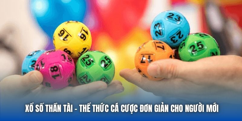 Xổ Số Thần Tài - Thể Thức Cá Cược Đơn Giản Cho Người Mới